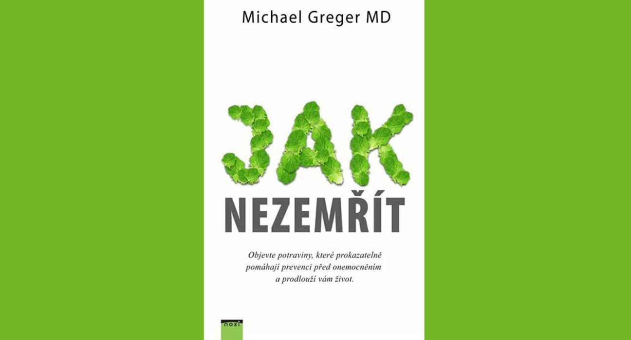 Jak nezemřít - Michael Greger M.D. a Gene Stone